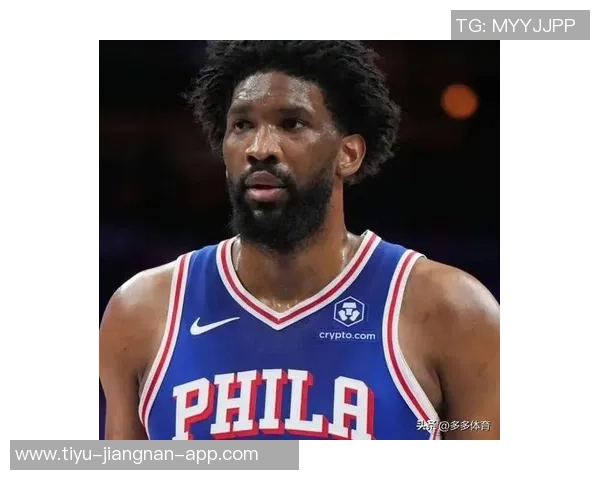 恩比德场均数据亮眼76人客场挑战魔术他有望出战提升胜算